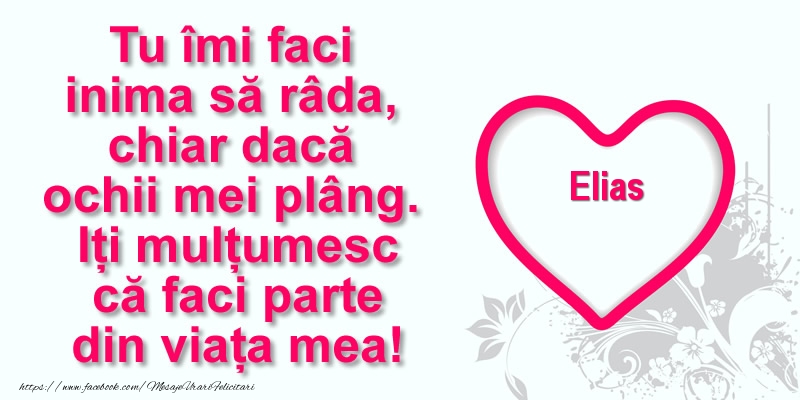Felicitari de multumire - ❤️❤️❤️ Inimioare | Pentru Elias: Tu îmi faci  inima să râda, chiar dacă  ochii mei plâng. Iți mulțumesc că faci parte din viața mea!