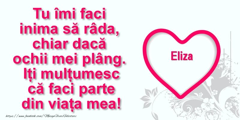 Felicitari de multumire - ❤️❤️❤️ Inimioare | Pentru Eliza: Tu îmi faci  inima să râda, chiar dacă  ochii mei plâng. Iți mulțumesc că faci parte din viața mea!