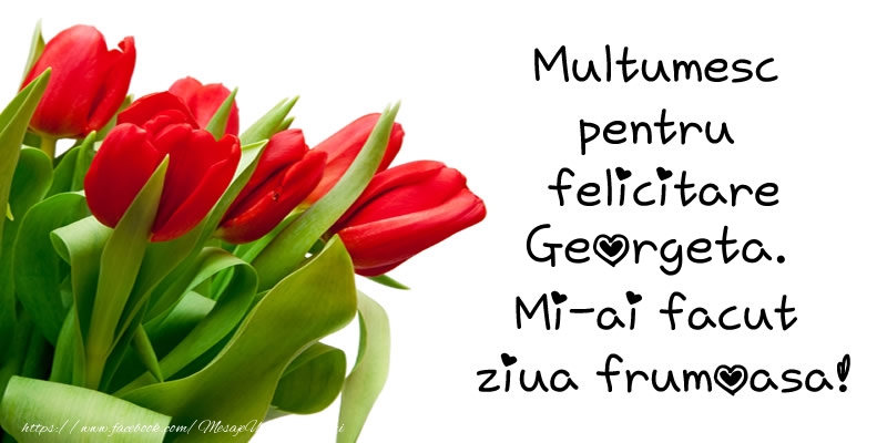 Felicitari de multumire - Lalele | Multumesc pentru  felicitare Georgeta! Mi-ai facut  ziua frumoasa!