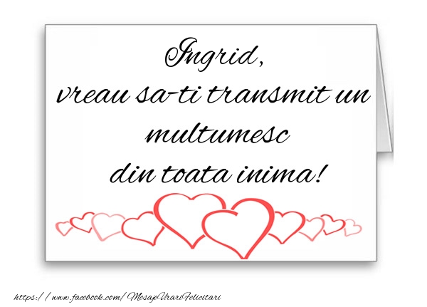 Felicitari de multumire - ❤️❤️❤️ Inimioare | Ingrid, vreau sa-ti transmit un multumesc din toata inima!