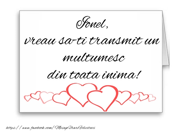 Felicitari de multumire - ❤️❤️❤️ Inimioare | Ionel, vreau sa-ti transmit un multumesc din toata inima!