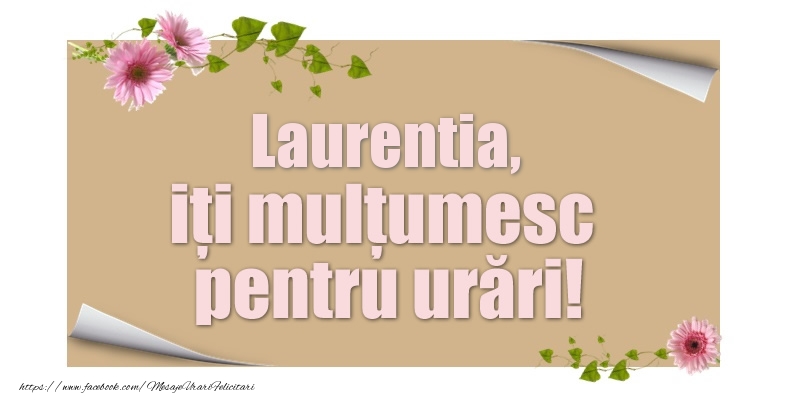 Felicitari de multumire - Flori | Laurentia, iți mulțumesc pentru urări!