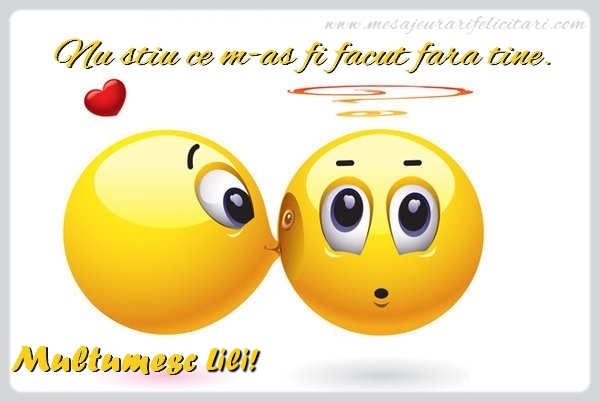 Felicitari de multumire - Emoticoane | Nu stiu ce m-as fi facut fara tine. Multumesc Lili