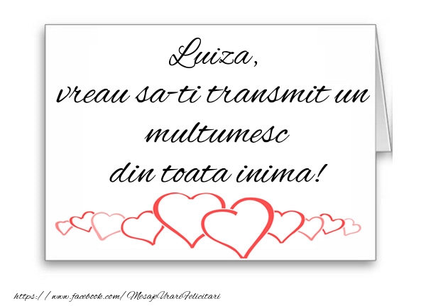 Felicitari de multumire - ❤️❤️❤️ Inimioare | Luiza, vreau sa-ti transmit un multumesc din toata inima!