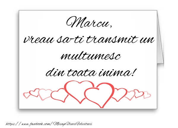 Felicitari de multumire - ❤️❤️❤️ Inimioare | Marcu, vreau sa-ti transmit un multumesc din toata inima!