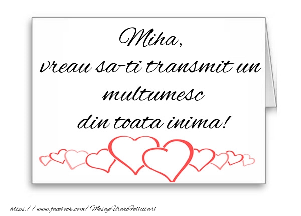 Felicitari de multumire - ❤️❤️❤️ Inimioare | Miha, vreau sa-ti transmit un multumesc din toata inima!