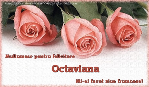 Felicitari de multumire - Trandafiri | Multumesc pentru felicitare Octaviana! Mi-ai facut ziua frumoasa!