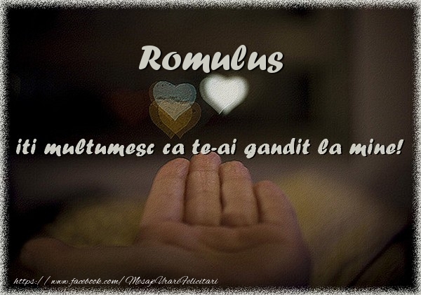 Felicitari de multumire - ❤️❤️❤️ Inimioare | Romulus iti multumesc ca te-ai gandit la mine!