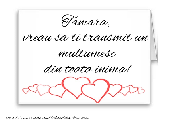 Felicitari de multumire - ❤️❤️❤️ Inimioare | Tamara, vreau sa-ti transmit un multumesc din toata inima!