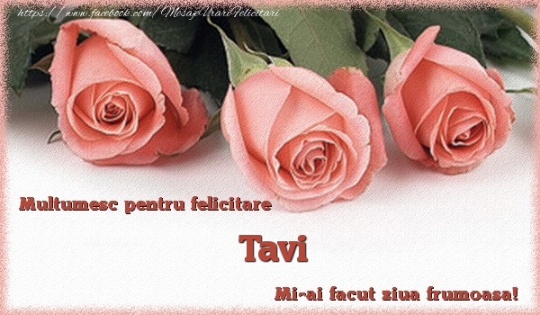 Felicitari de multumire - Multumesc pentru felicitare Tavi! Mi-ai facut ziua frumoasa!