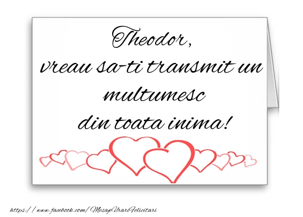 Felicitari de multumire - ❤️❤️❤️ Inimioare | Theodor, vreau sa-ti transmit un multumesc din toata inima!