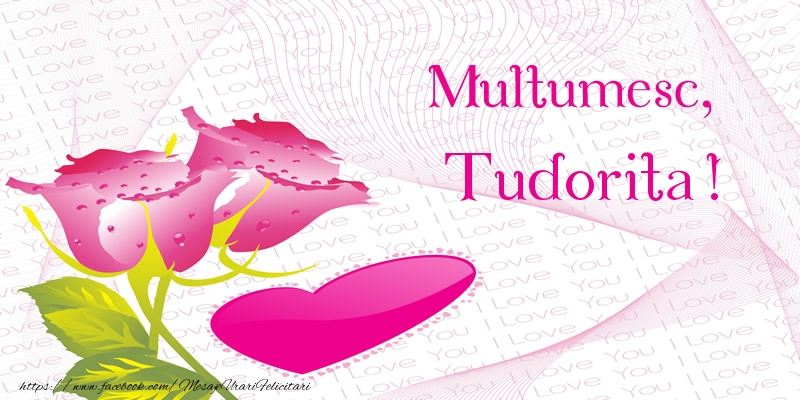 Felicitari de multumire - ❤️❤️❤️ Inimioare & Trandafiri | Multumesc, Tudorita!