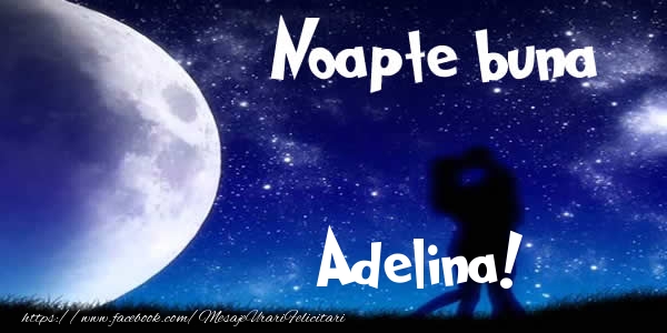 Felicitari de noapte buna - Luna & I Love You | Noapte buna Adelina!