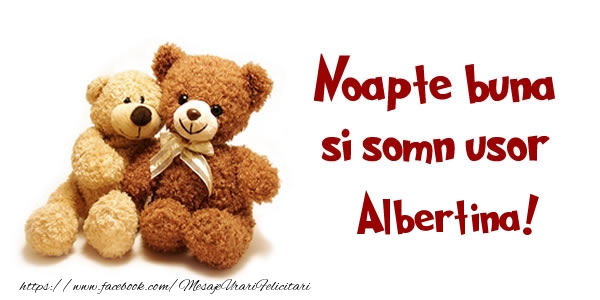 Felicitari de noapte buna - Ursuleti | Noapte buna si Somn usor Albertina!