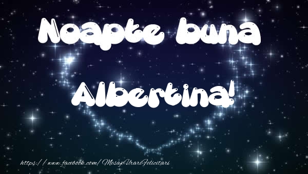 Felicitari de noapte buna - Noapte buna Albertina!