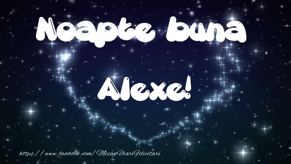 Felicitari de noapte buna - Noapte buna Alexe!