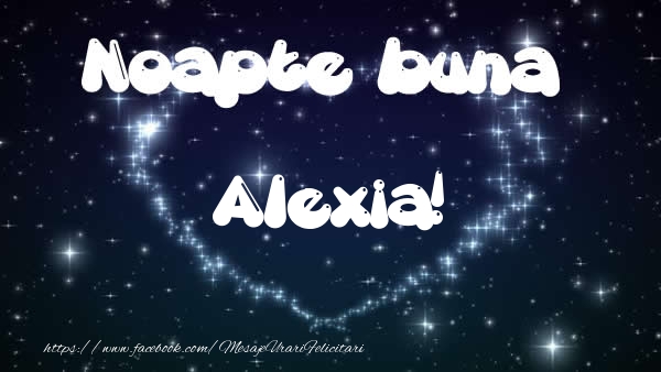Felicitari de noapte buna - Noapte buna Alexia!