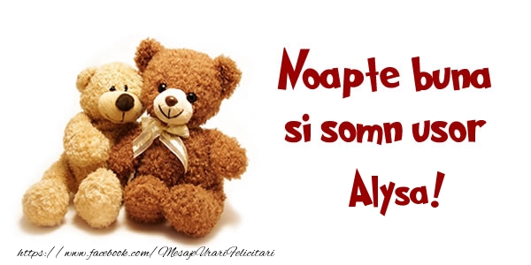 Felicitari de noapte buna - Ursuleti | Noapte buna si Somn usor Alysa!