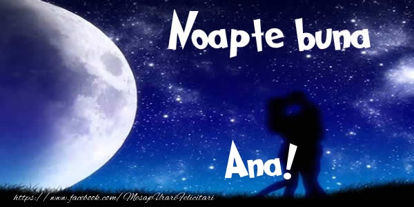 Felicitari de noapte buna - Noapte buna Ana!