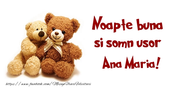 Felicitari de noapte buna - Ursuleti | Noapte buna si Somn usor Ana Maria!