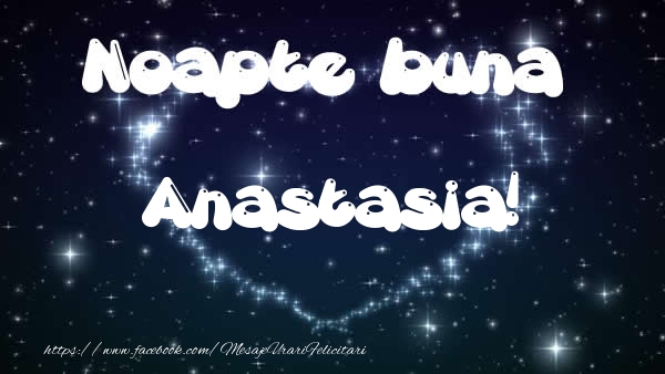 Felicitari de noapte buna - Noapte buna Anastasia!