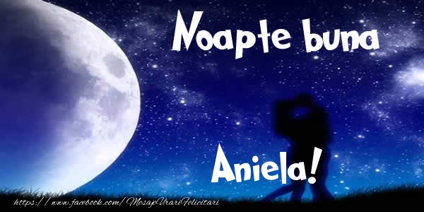 Felicitari de noapte buna - Luna & I Love You | Noapte buna Aniela!