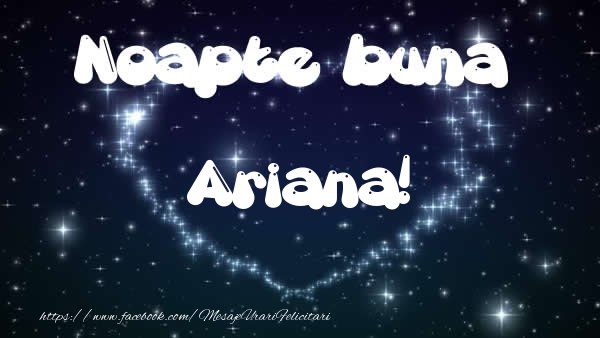 Felicitari de noapte buna - Noapte buna Ariana!