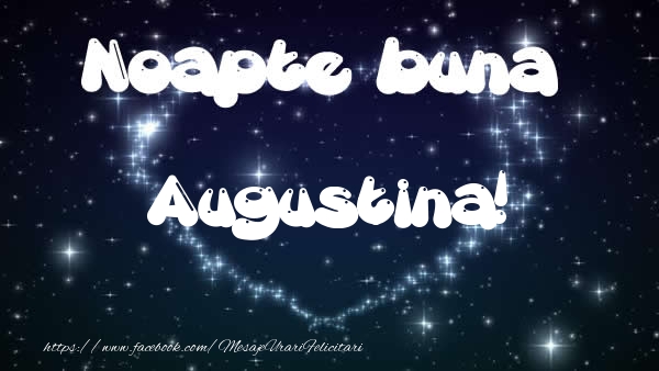 Felicitari de noapte buna - Noapte buna Augustina!