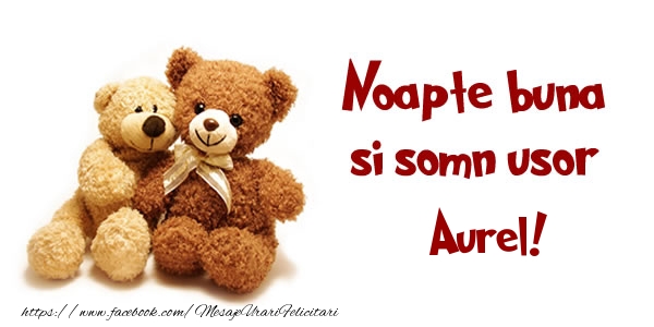  Felicitari de noapte buna - Ursuleti | Noapte buna si Somn usor Aurel!