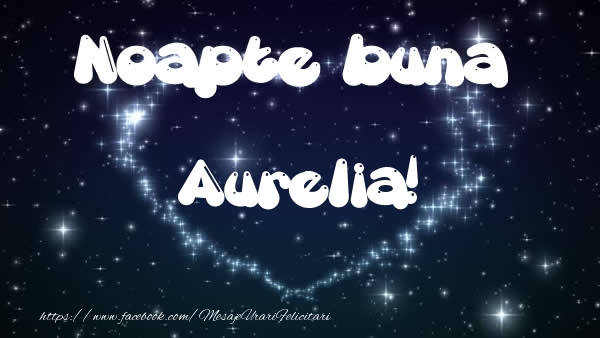 Felicitari de noapte buna - ❤️❤️❤️ Stele & Inimioare | Noapte buna Aurelia!