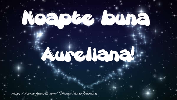 Felicitari de noapte buna - ❤️❤️❤️ Stele & Inimioare | Noapte buna Aureliana!