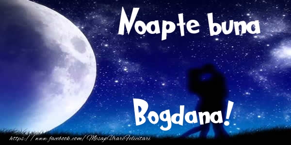 Felicitari de noapte buna - Luna & I Love You | Noapte buna Bogdana!