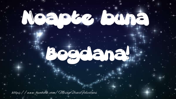Felicitari de noapte buna - ❤️❤️❤️ Stele & Inimioare | Noapte buna Bogdana!