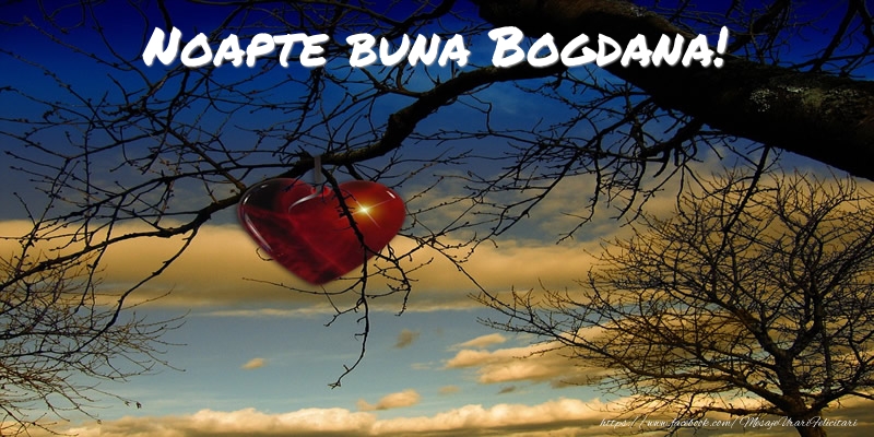 Felicitari de noapte buna - ❤️❤️❤️ Inimioare | Noapte buna Bogdana!