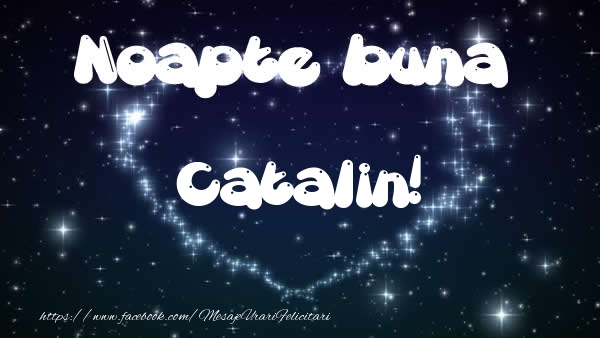 Felicitari de noapte buna - Noapte buna Catalin!