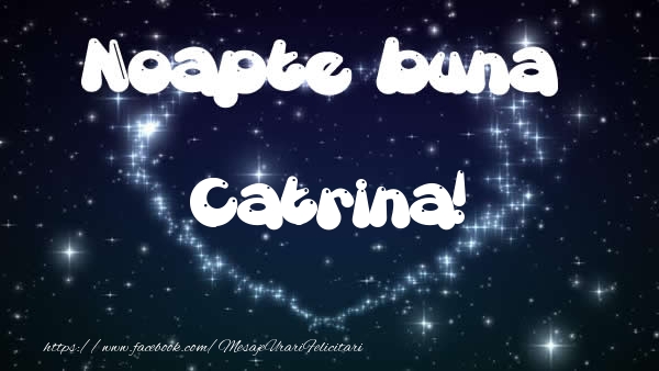 Felicitari de noapte buna - ❤️❤️❤️ Stele & Inimioare | Noapte buna Catrina!