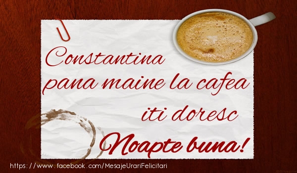 Felicitari de noapte buna - Constantina pana maine la cafea iti doresc Noapte buna!