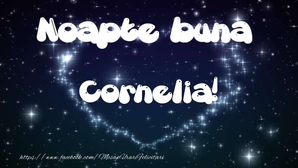 Felicitari de noapte buna - Noapte buna Cornelia!