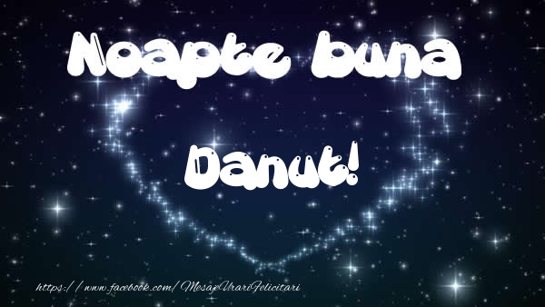 Felicitari de noapte buna - Noapte buna Danut!
