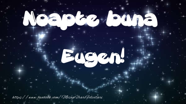 Felicitari de noapte buna - Noapte buna Eugen!