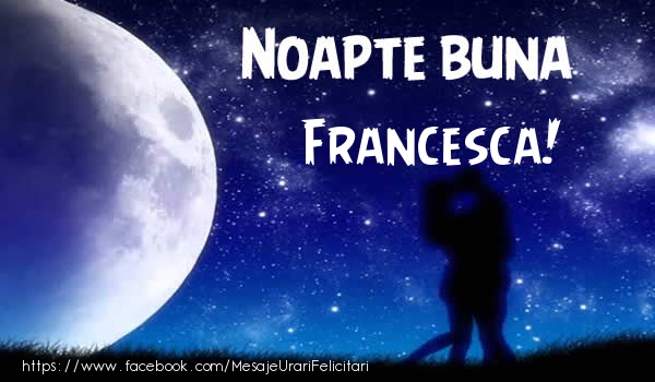Felicitari de noapte buna - Noapte buna Francesca!