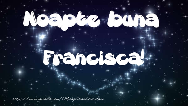 Felicitari de noapte buna - Noapte buna Francisca!