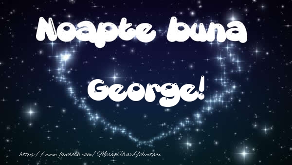 Felicitari de noapte buna - ❤️❤️❤️ Stele & Inimioare | Noapte buna George!