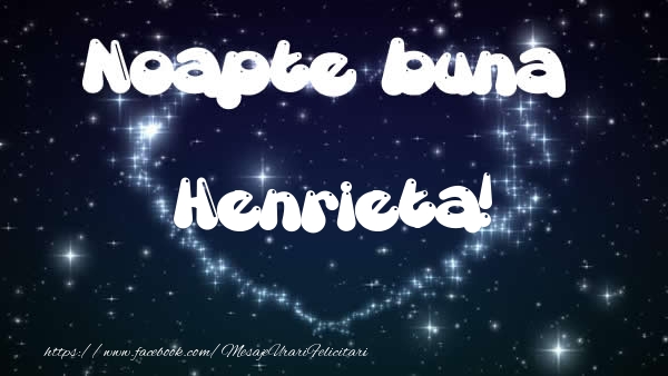 Felicitari de noapte buna - ❤️❤️❤️ Stele & Inimioare | Noapte buna Henrieta!