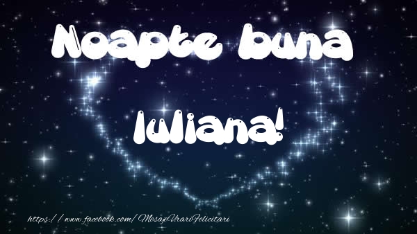 Felicitari de noapte buna - ❤️❤️❤️ Stele & Inimioare | Noapte buna Iuliana!