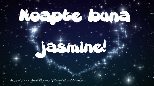 Felicitari de noapte buna - Noapte buna Jasmine!