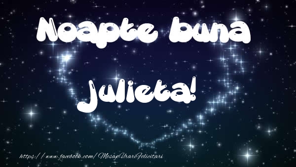 Felicitari de noapte buna - ❤️❤️❤️ Stele & Inimioare | Noapte buna Julieta!