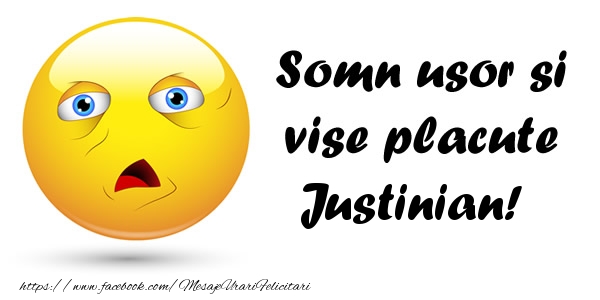 Felicitari de noapte buna - Somn usor si vise placute Justinian!