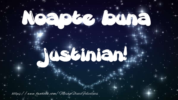 Felicitari de noapte buna - Noapte buna Justinian!