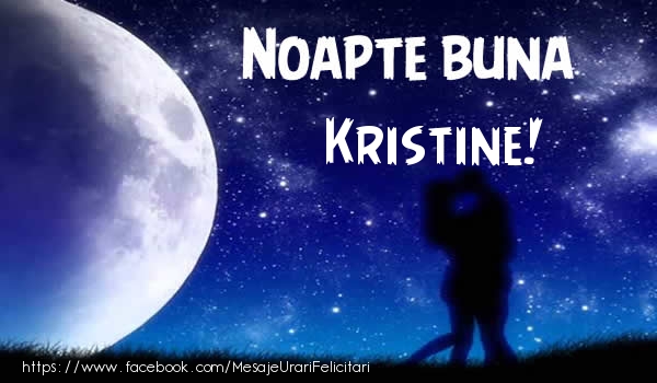 Felicitari de noapte buna - Noapte buna Kristine!